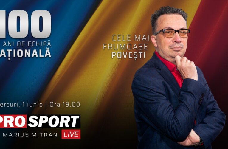 ProSport Live – „Ediții Speciale, cu Marius Mitran”, dedicate echipei naționale de fotbal a României!